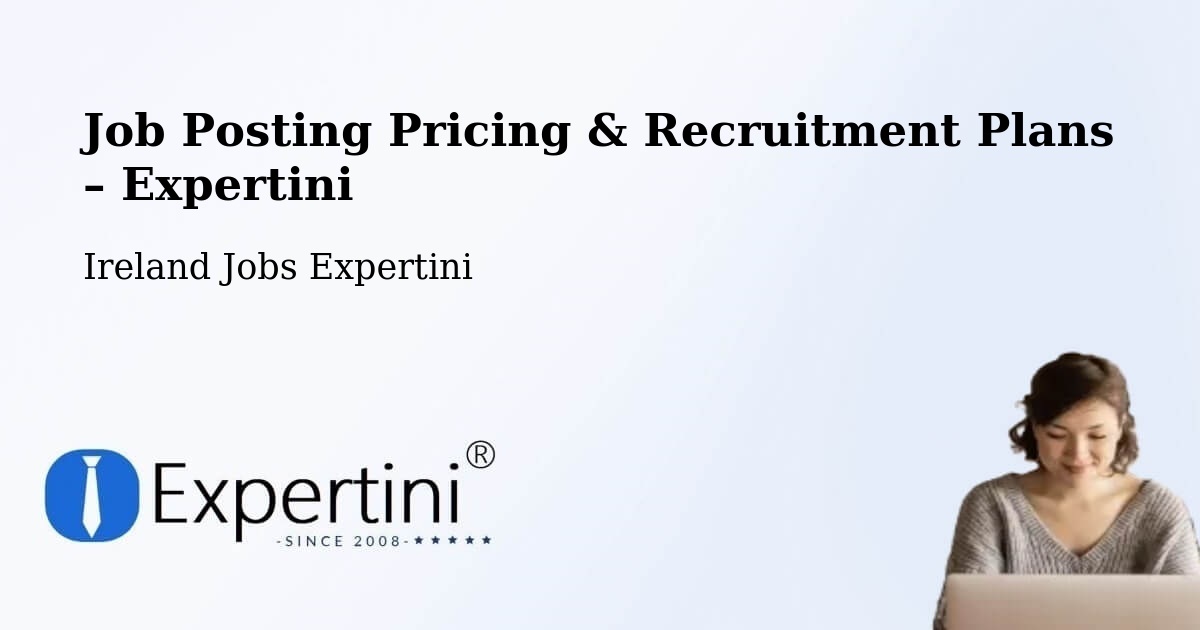 Job Posting Pricing & Recruitment Plans – Booterstown - Booterstown, Ireland Jobs Expertini